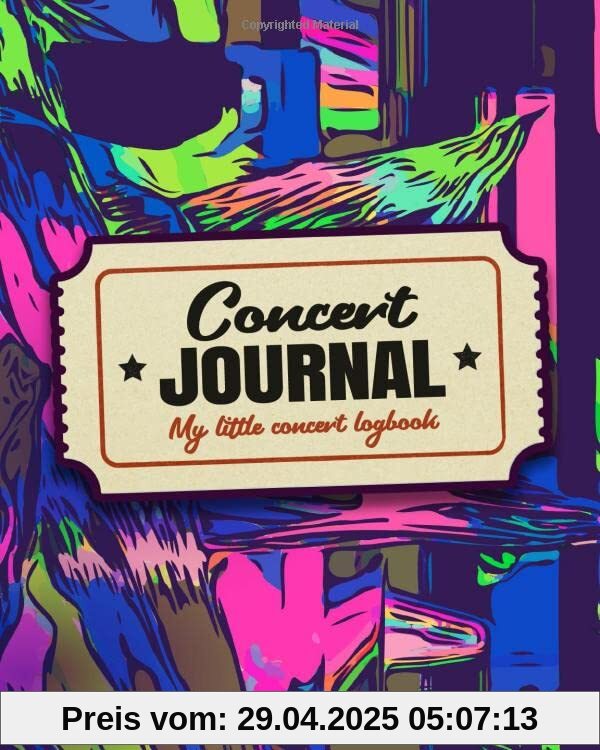 My Concert Journal - Concert Ticket Album and Logbook: Organize the Memories of your Favorite Concerts My Concert Journal - Concert Ticket Album and Logbook: Organize the Memories of your Favorite Concerts