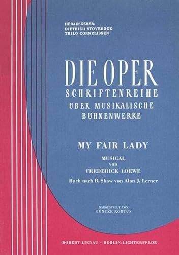My Fair Lady: Werkeinführung von G. Kortus. Lehrbuch. (Die Oper) von Robert Lienau GmbH