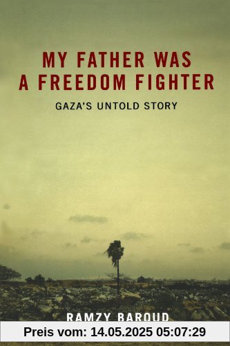 My Father Was a Freedom Fighter: Gaza's Untold Story