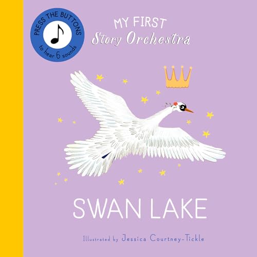 My First Story Orchestra: Swan Lake: Press the buttons to hear 6 sounds (The Story Orchestra) von Hay House