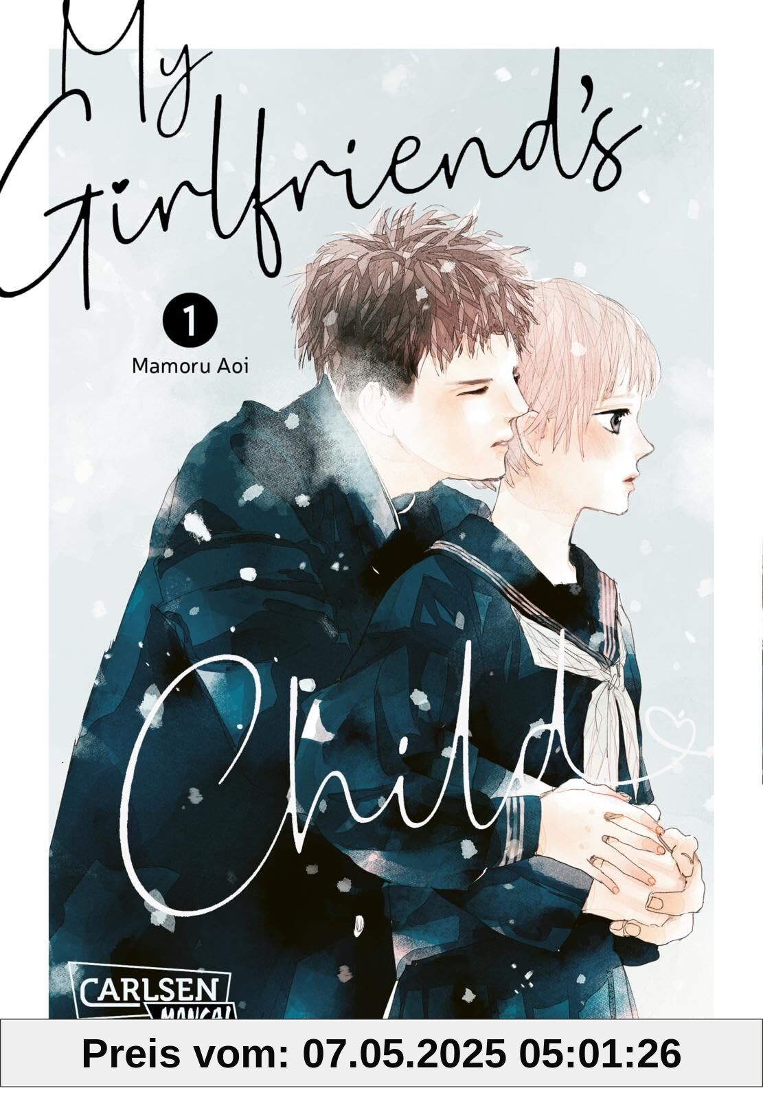 My Girlfriend's Child 1: Einfühlsamer Shojo-Manga ab 14 Jahren über eine ungeplante Teenager-Schwangerschaft My Girlfriend's Child 1: Einfühlsamer Shojo-Manga ab 14 Jahren über eine ungeplante Teenager-Schwangerschaft