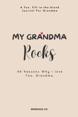 My Grandma Rocks: 99 Reasons Why I Love You, Grandma - A fun, fill-in-the-blank Journal For Grandmothers (Mothers Day Gifts For Grandma, Band 1) von Litbooks Publishers