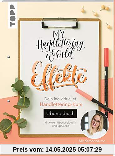 My Handlettering World: Effekte - Übungsbuch: Mit vielen Übungsblättern und Sprüchen My Handlettering World: Effekte - Übungsbuch: Mit vielen Übungsblättern und Sprüchen
