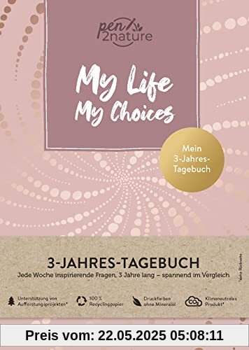 My Life My Choices • Mein 3-Jahres-Tagebuch • Journal in A5, Hardcover: Nachhaltiges Eintragbuch - jede Woche inspirierende Fragen. Mit Reflexion und Jahresrückblick (pen2nature books)