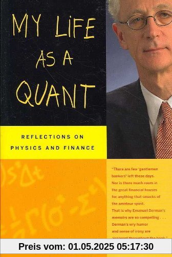 My Life as a Quant: Reflections on Physics and Finance My Life as a Quant: Reflections on Physics and Finance