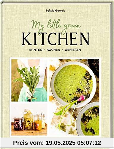 My Little Green Kitchen: Ernten, kochen, genießen