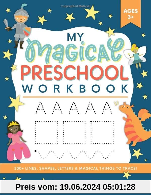 My Magical Preschool Workbook: Letter Tracing | Coloring for Kids Ages 3 + | Lines and Shapes Pen Control | Toddler Learning Activities | Pre K to Kindergarten (Preschool Workbooks, Band 1)