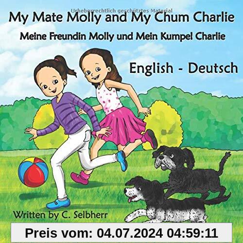 My Mate Molly and My Chum Charlie - Meine Freundin Molly und Mein Kumpel Charlie: English - Deutsch - Bilingual Children's Book (English - Deutsch - Bilingual Books, Band 1)