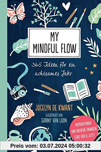 My Mindful Flow: 365 Ideen für ein achtsames Jahr - Inspirationen und kreative Übungen fürs Hier & Jetzt
