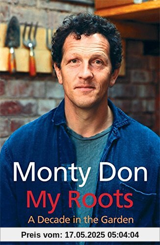My Roots: A Decade in the Garden My Roots: A Decade in the Garden