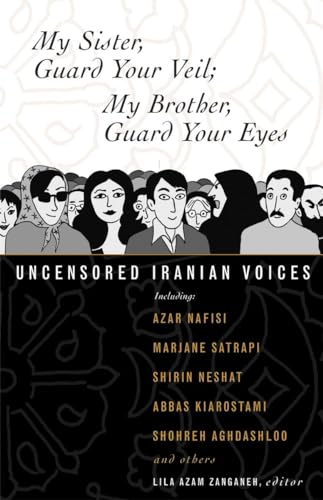 My Sister, Guard Your Veil; My Brother, Guard Your Eyes: Uncensored Iranian Voices von Beacon Press