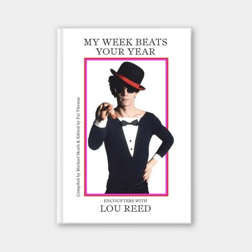 My Week Beats Your Year: Encounters with Lou Reed von Hat & Beard Press