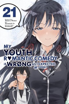 My Youth Romantic Comedy Is Wrong, as I Expected @ Comic, Vol. 21 (Manga) von Yen Press