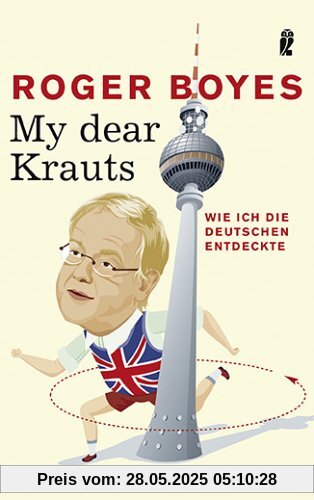 My dear Krauts: Wie ich die Deutschen entdeckte