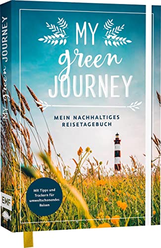 My green journey – Mein nachhaltiges Reisetagebuch: Mit Tipps und Trackern für umweltschonendes Reisen, hilfreichen Listen und inspirierenden Zitaten My green journey – Mein nachhaltiges Reisetagebuch: Mit Tipps und Trackern für umweltschonendes Reisen, hilfreichen Listen und inspirierenden Zitaten