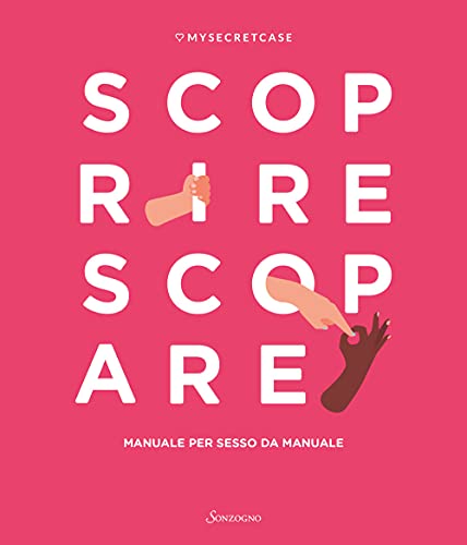 MySecretCase. Scoprire Scopare. Manuale per sesso da manuale (Varia)