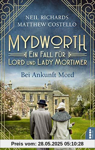 Mydworth - Bei Ankunft Mord: Ein Fall für Lord und Lady Mortimer Mydworth - Bei Ankunft Mord: Ein Fall für Lord und Lady Mortimer