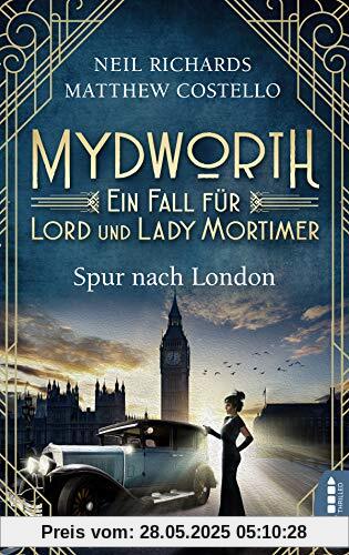 Mydworth - Spur nach London: Ein Fall für Lord und Lady Mortimer