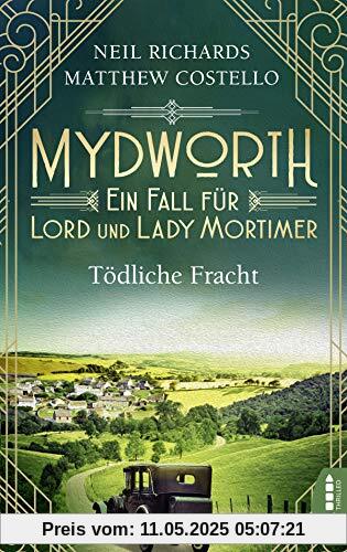 Mydworth - Tödliche Fracht: Ein Fall für Lord und Lady Mortimer