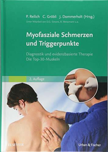 Myofasziale Schmerzen und Triggerpunkte: Diagnostik und evidenzbasierte Therapie. Die Top-30-M... Myofasziale Schmerzen und Triggerpunkte: Diagnostik und evidenzbasierte Therapie. Die Top-30-M...