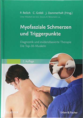 Myofasziale Schmerzen und Triggerpunkte: Diagnostik und evidenzbasierte Therapie. Die Top-30-Muskeln von Elsevier