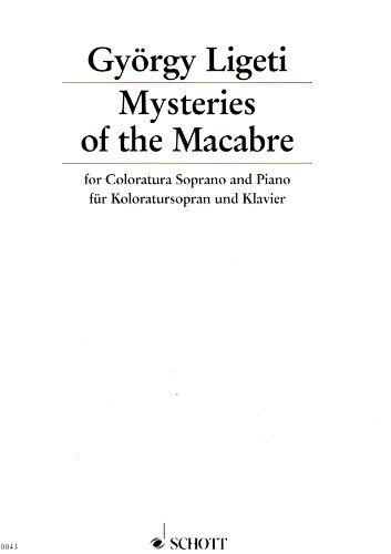 Mysteries of the Macabre: Drei Arien aus der Oper "Le Grand Macabre". Koloratur-Sopran und Klavier. Koloratursopran. von Schott