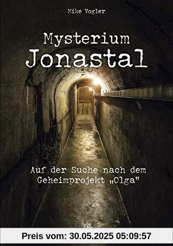 Mysterium Jonastal: Auf der Suche nach dem Geheimprojekt „Olga“