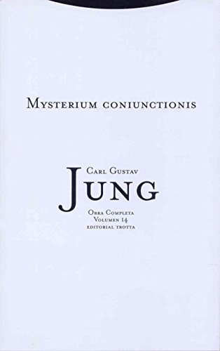Mysterium coniunctionis : investigación sobre la separación y la unión de los opuestos anímicos en la alquimia: Vol. 14 (Obras Completas de Carl Gustav Jung, Band 14) von Editorial Trotta, S.A.