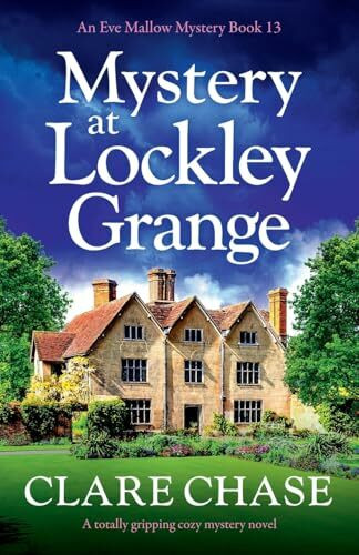 Mystery at Lockley Grange: A totally gripping cozy mystery novel (An Eve Mallow Mystery, Band 13)