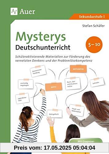 Mysterys Deutschunterricht 5-10: Schüleraktivierende Materialien zur Förderung des vernetzten Denkens und der Problemlösekompetenz (5. bis 10. Klasse) (Mysterys Sekundarstufe)