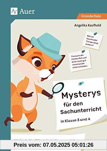 Mysterys für den Sachunterricht in Klasse 3 und 4: Mit rätselhaften Fällen Lehrplanthemen erarbeiten und vernetztes Denken und Problemlösen fördern
