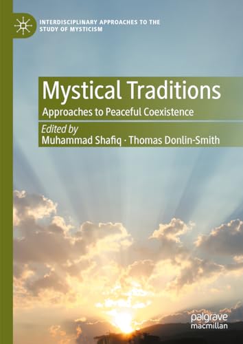 Mystical Traditions: Approaches to Peaceful Coexistence (Interdisciplinary Approaches to the Study of Mysticism) von Palgrave Macmillan