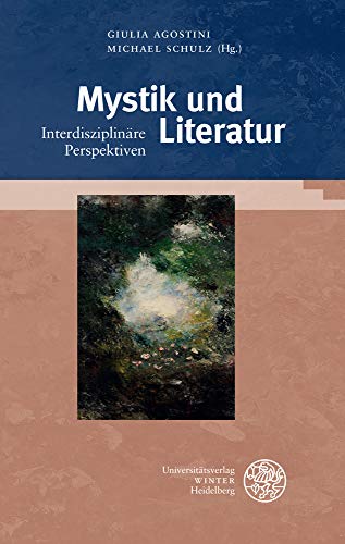 Mystik und Literatur: Interdisziplinäre Perspektiven (Heidelberger Forschungen, Band 43) von Universitatsverlag Winter