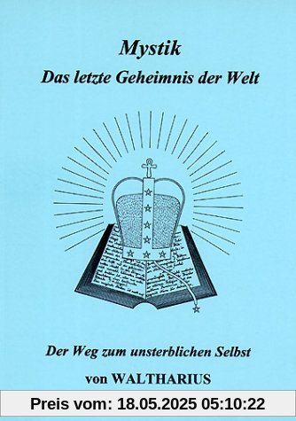 Mystik. Das letzte Geheimnis der Welt: Der Weg zum unsterblichen Selbst
