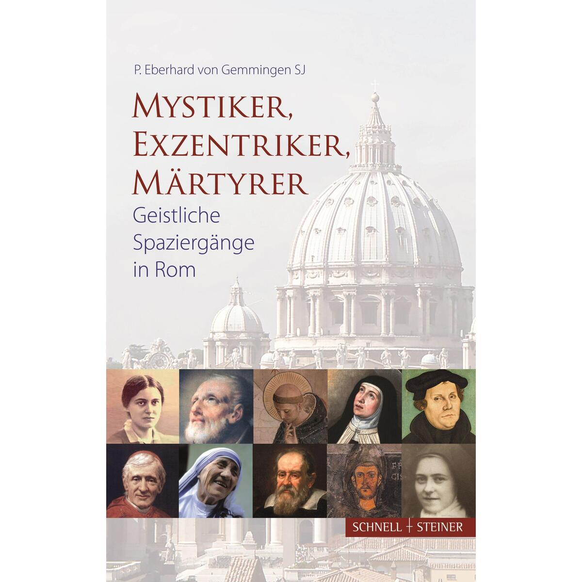 Mystiker, Exzentriker, Märtyrer von Schnell & Steiner GmbH
