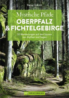 Mystische Pfade Oberpfalz & Fichtelgebirge von Bruckmann