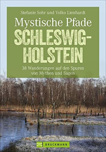 Mystische Pfade Schleswig-Holstein: 38 Wanderungen auf den Spuren von Mythen und Sagen in eine... Mystische Pfade Schleswig-Holstein: 38 Wanderungen auf den Spuren von Mythen und Sagen in eine...