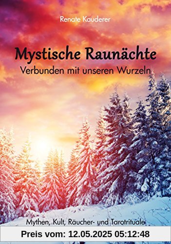 Mystische Raunächte: Verbunden mit unseren Wurzeln