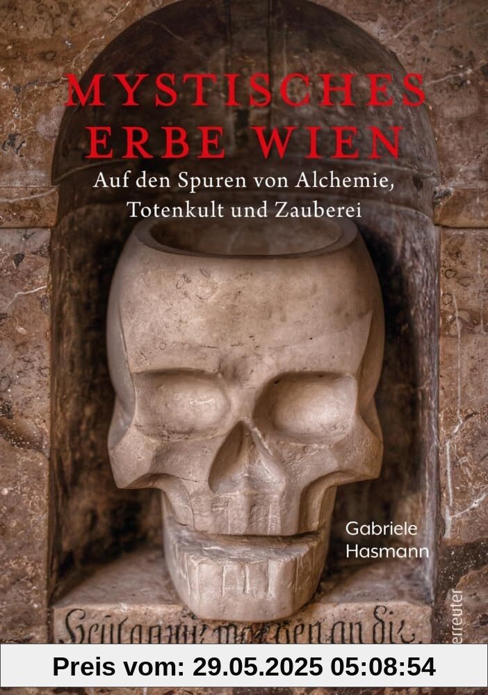 Mystisches Erbe - Wien: Geheimnisvolle Botschaften, magische Zeichen, rätselhafte Codes Mystisches Erbe - Wien: Geheimnisvolle Botschaften, magische Zeichen, rätselhafte Codes