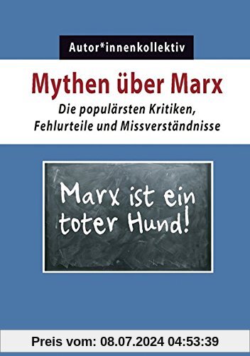 Mythen über Marx: Die populärsten Kritiken, Fehlurteile und Missverständnisse (Kapital & Krise)