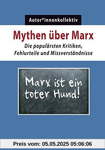 Mythen über Marx: Die populärsten Kritiken, Fehlurteile und Missverständnisse (Kapital & Krise)