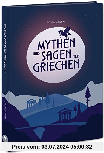 Mythen und Sagen der Griechen: Griechische Mythologie: Fesselnde Geschichten zu den Göttern des Olymp, spannend erzählt und eingeordnet, zum Vorlesen und Schmökern
