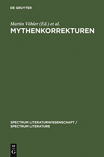 Mythenkorrekturen: Zu einer paradoxalen Form der Mythenrezeption (spectrum Literaturwissenschaft / spectrum Literature, 3, Band 3) von de Gruyter