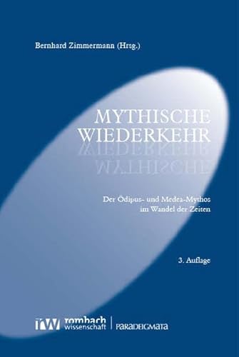 Mythische Wiederkehr: Der Ödipus- und Medea-Mythos im Wandel der Zeiten (Paradeigmata) von Rombach Wissenschaft