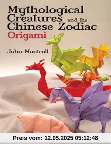 Mythological Creatures and the Chinese Zodiac Origami (Dover Origami Papercraft)
