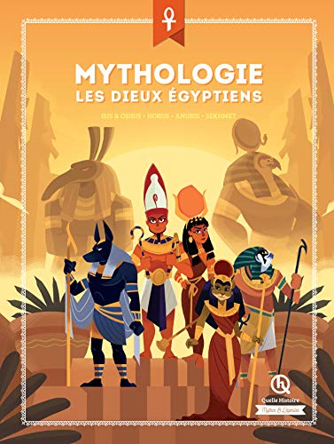 Mythologie Les dieux égyptiens: Isis & Osiris - Horus - Anubis - Sekhmet