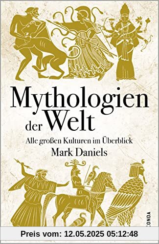 Mythologien der Welt. Alle großen Kulturen im Überblick