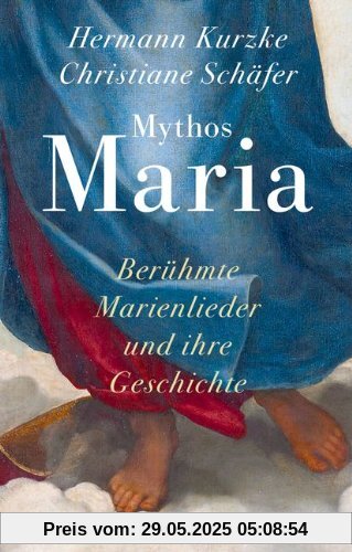 Mythos Maria: Berühmte Marienlieder und ihre Geschichte