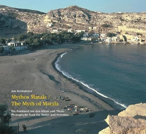 Mythos Matala / The Myth of Matala: Ein Fotoband aus den 60ern und 70ern / Photographes from the 60ies and 70ies: Ein Fotoband aus den 60ern und 70ern ... from the Sixties and Seventies (Sedones) von Balistier Verlag