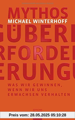 Mythos Überforderung: Was wir gewinnen, wenn wir uns erwachsen verhalten